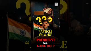 Article 54-62 of Indian Constitution | भारतीय संविधान का अनुच्छेद 54-62