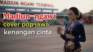 Terminal Madiun Ngawi –Cover  Lagu Pop Jawa Tentang Rindu & Kenangan | Cover