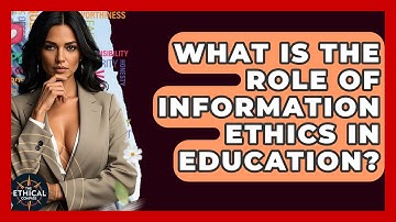 What Is The Role Of Information Ethics In Education? - The Ethical Compass