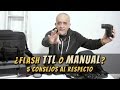 Flash: ¿TTL o Manual? 5 consejos al respecto