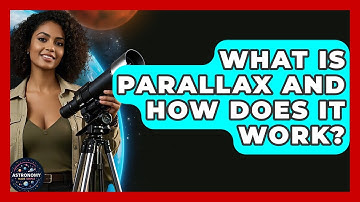 What Is Parallax And How Does It Work? - Astronomy Made Simple