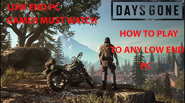 HOW PLAY DAYS GONE ON EVERY LOW END PC NO CLICK BAITE !