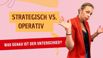 Was sind strategische und operative Ziele?