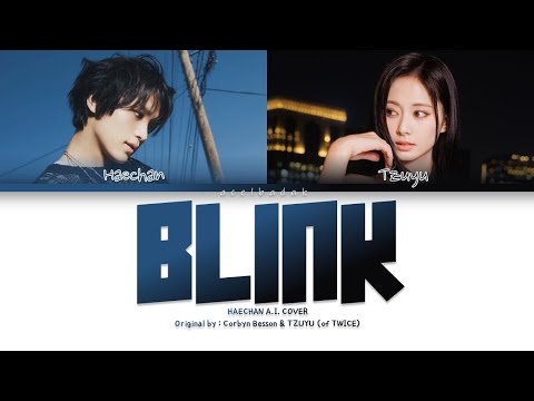 AI COVER HAECHAN 해찬 TZUYU 쯔위 BLINK By Corbyn Besson TZUYU Of TWICE 