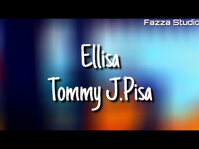 Ellisa - Tommy J.Pisa ( Lirik ) class=
