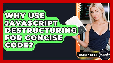 Why Use JavaScript Destructuring For Concise Code? - JavaScript Toolkit