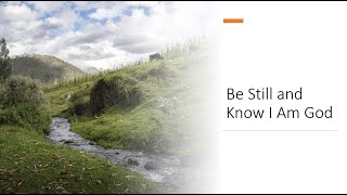 Be Still and Know I Am God