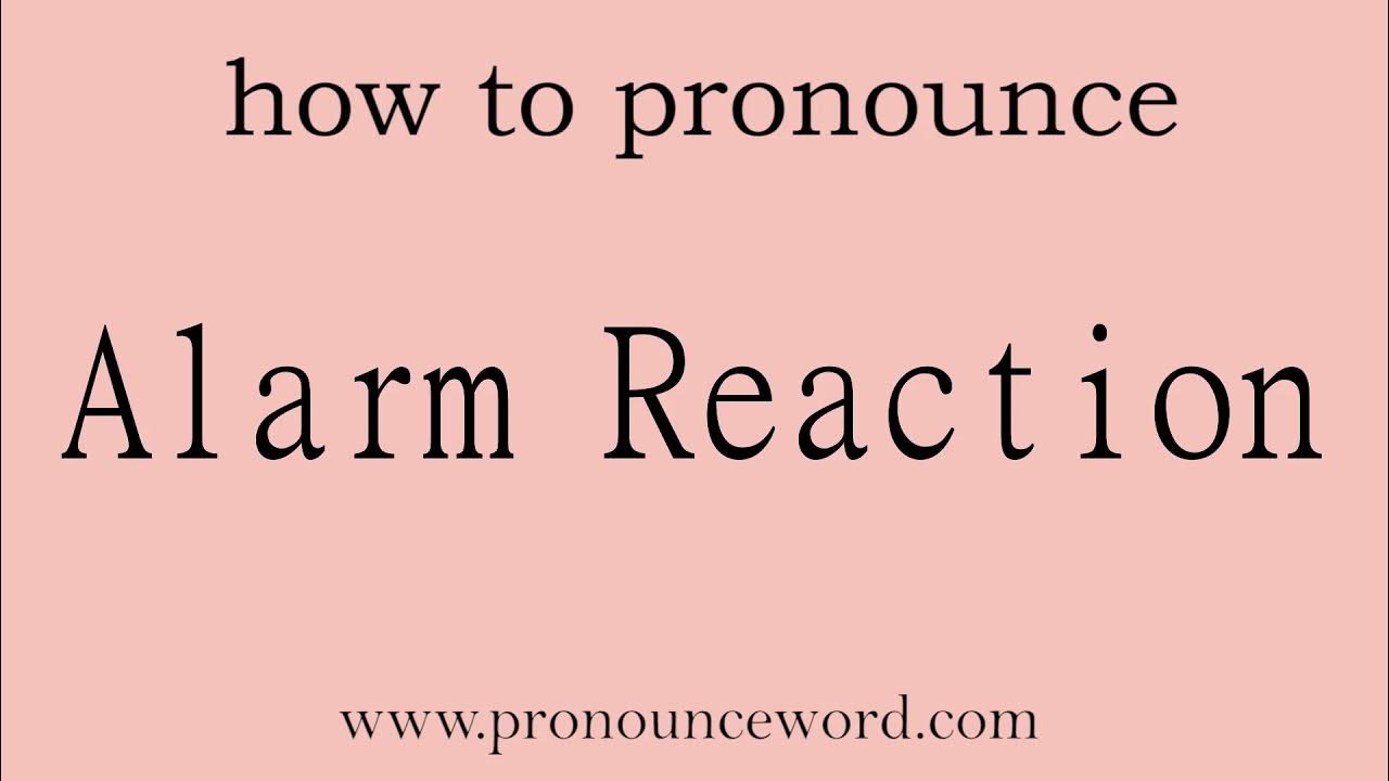 Alarm Reaction How to pronounce Alarm Reaction in english (correct