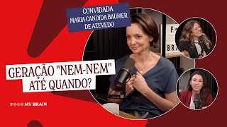 GERAÇÃO NEM NEM ATÉ QUANDO? - Convidada : Maria Cândida Baumer