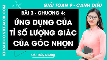 Toán lớp 9 Bài 3: Ứng dụng của tỉ số lượng giác của góc nhọn - trang 90, 91 | Cánh diều