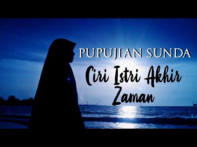 Ciri Istri Akhir Zaman | Nasehat pikeun istri [Pupujian Sunda] class=