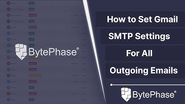 How to Set Gmail SMTP Settings for All Your Outgoing Emails in BytePhase CRM Software