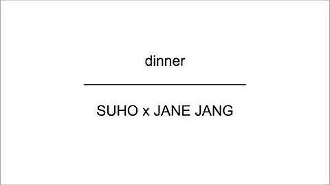 Suho x Jane Jang - Dinner