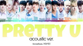 SEVENTEEN (세븐틴) - Pretty U (acoustic ver) [INDO SUB] Lyrics •Color Coded IND/ENG/HAN(ROM)•