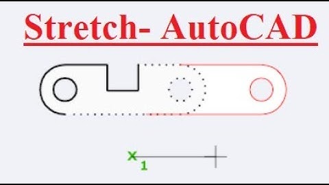 Học AutoCAD 2020 Tutorial Video: Lệnh Stretch (S) in Autocad - Kéo dãn, dời đối tượng