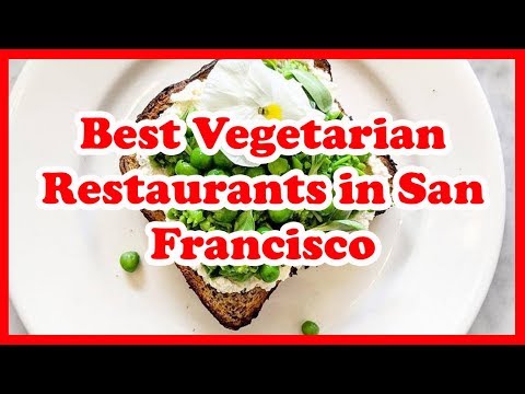 Video: Restoran Vegan Teratas Di San Francisco Dan Di Mana Untuk Mencari Mereka