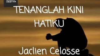 Tenanglah Kini Hatiku (Lirik)-Jaclien Celosse.