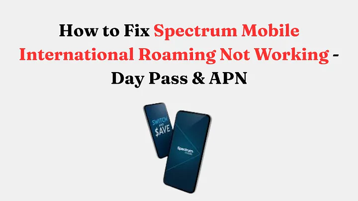 How to Fix Spectrum Mobile International Roaming Not Working -  Day Pass & APN