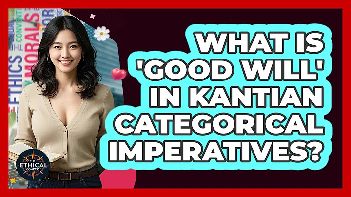 What Is 'Good Will' In Kantian Categorical Imperatives? - The Ethical Compass