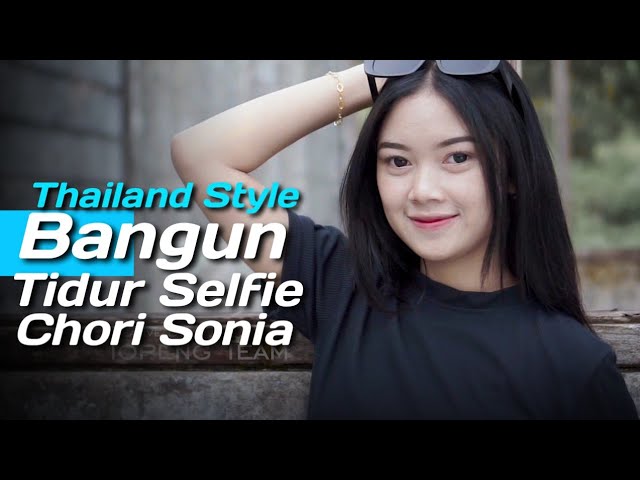 Thailand Style Tiktok ❗️ Bangun Tidur Selfie x Mashup Chori Sonia ( DJ Topeng Remix ) class=
