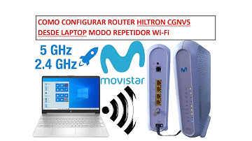 COMO CONFIGURAR ROUTER HILTRON CGNV5 DE MOVISTAR COMO REPETIDOR DESDE LAPTOP