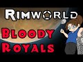 Rimworld: BLOODY ROYALS - Ep 23