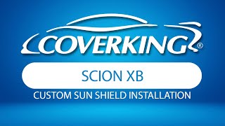 How to Install 2008-2010 Scion xB Custom Sun Shield | COVERKING®