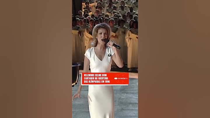Relembre Celine Dion cantando na abertura das Olímpiadas em 1996
