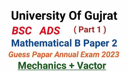 UOG Bsc|Ads|Past Paper|Guess paper|Part1 2013 ➡️2021 Mathematics B Course(Paper 2) Mechanics+Vactor.