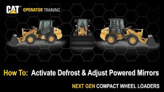 Activate Defrost/Adjust Powered Mirrors on Next Gen Cat® 906/907/908 Compact Wheel Loaders (How To)