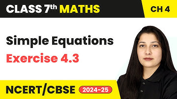 Simple Equations - Exercise 4.3 | Class 7 Mathematics Chapter 4 | CBSE 2024-25