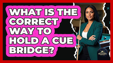 What Is the Correct Way to Hold a Cue Bridge?