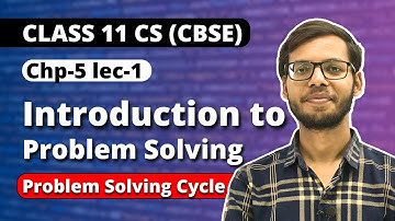 Chapter 5 Introduction to Problem Solving | Problem-Solving Cycle | Class 11 Computer Science |