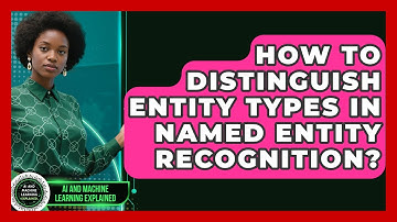 How To Distinguish Entity Types In Named Entity Recognition? - AI and Machine Learning Explained