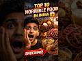 Top 10 Horrible foods ever seen in India 😮😱 #foodie #shorts