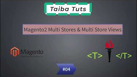04-  Magento2 Multi Stores and Multi Store views