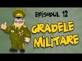 Romania Explicata - Gradele Militare - ep. 12