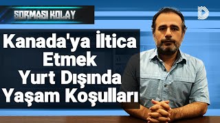 Kanada'ya iltica etmek. Yurt dışında yaşama koşulları.