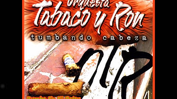 Orquesta Tabaco Y Ron - El Que Siembra Su Maíz
