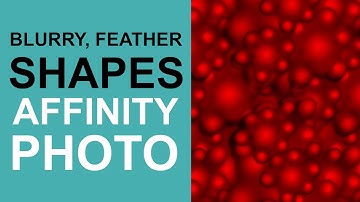 Blurry feathered shapes / backgrounds in Affinity Photo how to (Spots and Speed)