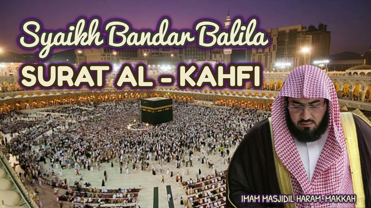 SURAT AL-KAHFI - SYAIKH BANDAR BALILA IMAM MASJIDIL HARAM