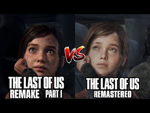 The Last of Us Part 1 [Remake] vs Remastered