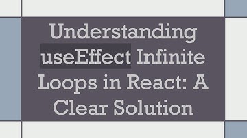 Understanding useEffect Infinite Loops in React: A Clear Solution