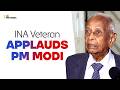 INA veteran appreciates PM Modi’s commitment to India’s development
