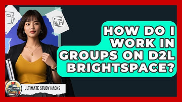 How Do I Work In Groups On D2L Brightspace? - Ultimate Study Hacks