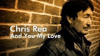 Chris Rea - And You My Love / Кріс Рі - Ти моє кохання / Крис Ри - Ты моя любовь