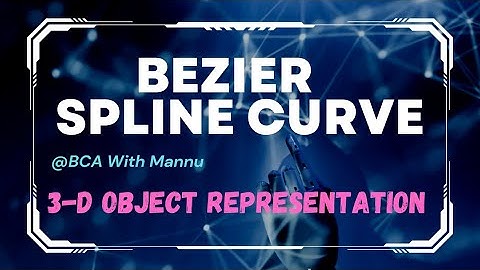 3-D Object Representation || Bezier Spline Curve || @BCAwithMannu