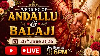 WEDDING OF ANDALLU & BALAJI | 26th June 2026 | Live Start at 6PM