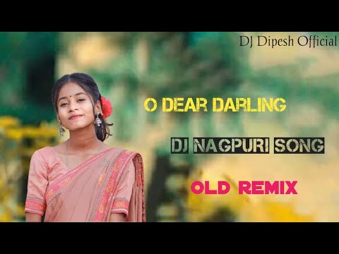 O Dear Darling old nagpuri song dj remix nagpuri song  Dj Dipesh Official 2023