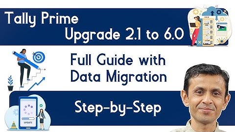 Tally Prime Upgrade 2.1 to 6.0 | Full Guide with Data Migration | Step-by-Step